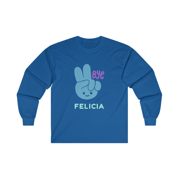 Bye Felicia Long Sleeve Tee