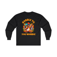 Gobble Til You Wobble - Long Sleeve Tee