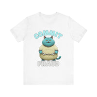 Commit Fraud - Funny cat t-shirt