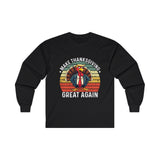 Make Thanksgiving Great Again! Long Sleeve Tee