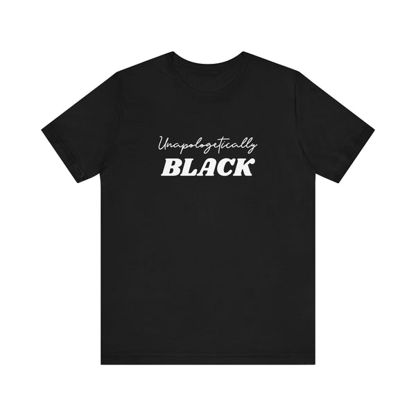 Unapologetically Black Tee