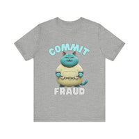 Commit Fraud - Funny cat t-shirt