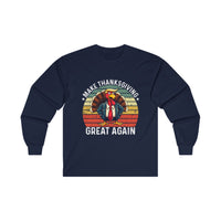 Make Thanksgiving Great Again! Long Sleeve Tee