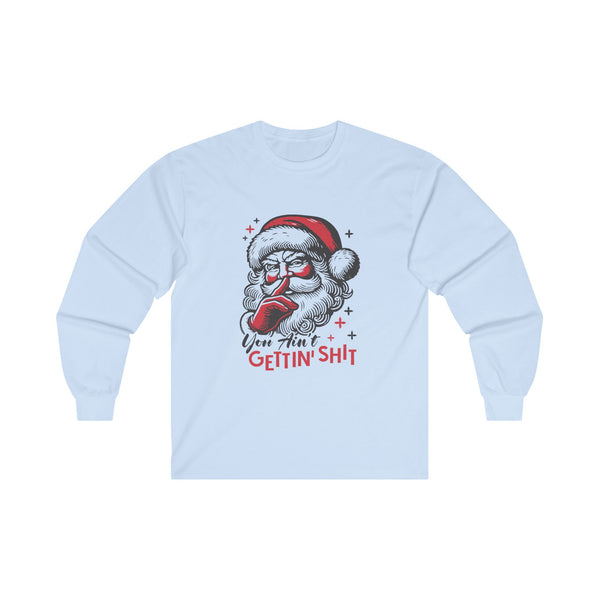 You Aint Getting Shit - Long Sleeve Tee