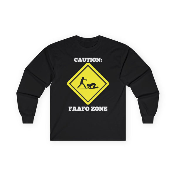 Caution: FAAFO Zone - Long Sleeve Tee