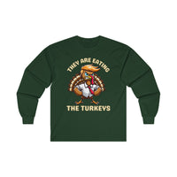 They Are Eating The Turkeys - Long Sleeve Tee