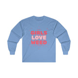 Girls Love Weed Long Sleeve